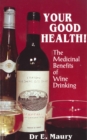 Your Good Health! : The Medicinal Benefits of Wine Drinking - eBook