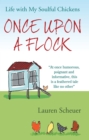 Once Upon a Flock : Life With My Soulful Chickens - Book