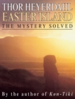 Easter Island : The Mystery Solved - Book
