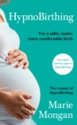 HypnoBirthing : The breakthrough approach to safer, easier, more comfortable birthing - eBook