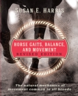 Horse Gaits, Balance, and Movement : The natural mechanics of movement common to all breeds - Book