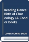 Reading Dance : Birth of Choreology - Book