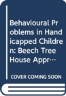 Behavioural Problems in Handicapped Children : Beech Tree House Approach - Book