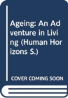 Ageing : An Adventure in Living - Book