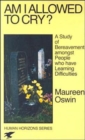 Am I Allowed to Cry? : Study of Bereavement Amongst People Who Have Learning Difficulties - Book