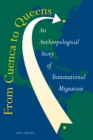 From Cuenca to Queens : An Anthropological Story of Transnational Migration - Book