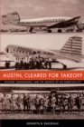 Austin, Cleared for Takeoff : Aviators, Businessmen, and the Growth of an American City - Book