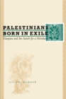 Palestinians Born in Exile : Diaspora and the Search for a Homeland - Book