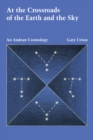 At the Crossroads of the Earth and the Sky : An Andean Cosmology - Book