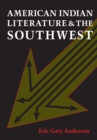 American Indian Literature and the Southwest : Contexts and Dispositions - Book