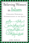 "Believing Women" in Islam : Unreading Patriarchal Interpretations of the Qur'an - Book