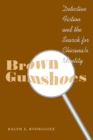 Brown Gumshoes : Detective Fiction and the Search for Chicana/o Identity - Book