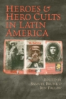 Heroes and Hero Cults in Latin America - Book