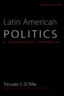 Latin American Politics : A Theoretical Approach - Book