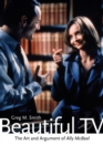 Beautiful TV : The Art and Argument of Ally McBeal - Book