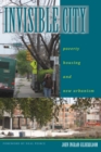 Invisible City : Poverty, Housing, and New Urbanism - Book