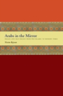 Arabs in the Mirror : Images and Self-Images from Pre-Islamic to Modern Times - Book