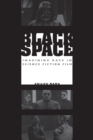 Black Space : Imagining Race in Science Fiction Film - Book