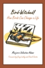 Bird-Witched! : How Birds Can Change a Life - Book
