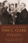 Supreme Court Justice Tom C. Clark : A Life of Service - Book