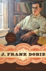 J. Frank Dobie : A Liberated Mind - Book