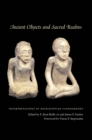Ancient Objects and Sacred Realms : Interpretations of Mississippian Iconography - Book