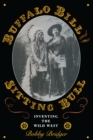 Buffalo Bill and Sitting Bull : Inventing the Wild West - Book