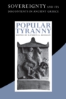 Popular Tyranny : Sovereignty and Its Discontents in Ancient Greece - Book