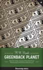 Greenback Planet : How the Dollar Conquered the World and Threatened Civilization as We Know It - Book