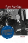 Ross Sterling, Texan : A Memoir by the Founder of Humble Oil and Refining Company - Book