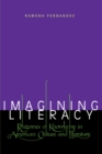 Imagining Literacy : Rhizomes of Knowledge in American Culture and Literature - Book