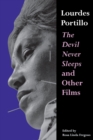 Lourdes Portillo : The Devil Never Sleeps and Other Films - Book