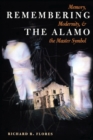 Remembering the Alamo : Memory, Modernity, and the Master Symbol - Book