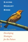 Saving Migrant Birds : Developing Strategies for the Future - Book