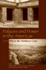 Palaces and Power in the Americas : From Peru to the Northwest Coast - Book