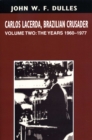 Carlos Lacerda, Brazilian Crusader : Volume II: The Years 1960-1977 - Book