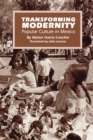 Transforming Modernity : Popular Culture in Mexico - Book