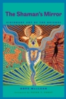 The Shaman’s Mirror : Visionary Art of the Huichol - Book