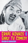 Ernie Kovacs & Early TV Comedy : Nothing in Moderation - Book