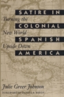Satire in Colonial Spanish America : Turning the New World Upside Down - Book