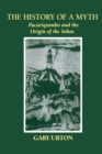 The History of a Myth : Pacariqtambo and the Origin of the Inkas - Book