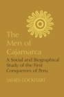 The Men of Cajamarca : A Social and Biographical Study of the First Conquerors of Peru - Book