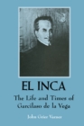 El Inca : The Life and Times of Garcilaso de la Vega - Book
