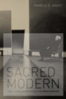 Sacred Modern : Faith, Activism, and Aesthetics in the Menil Collection - Book