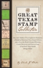 The Great Texas Stamp Collection : How Some Stubborn Texas Confederate Postmasters, a Handful of Determined Texas Stamp Collectors, and a Few of the World's Greatest Philatelists Created, Discovered, - Book