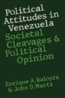 Political Attitudes in Venezuela : Societal Cleavages and Political Opinion - Book