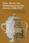 Elites, Masses, and Modernization in Latin America, 1850-1930 - Book