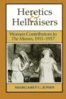 Heretics and Hellraisers : Women Contributors to The Masses, 1911-1917 - Book