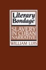 Literary Bondage : Slavery in Cuban Narrative - Book