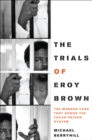 The Trials of Eroy Brown : The Murder Case That Shook the Texas Prison System - eBook